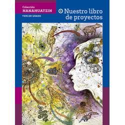 Colección Nanahuatzin. Nuestro libro de proyectos. 