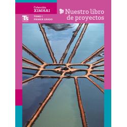 Colección Ximhai. Nuestro libro de Proyectos. Tomo I.