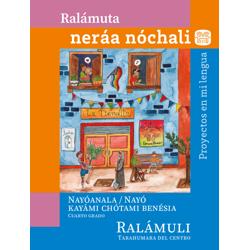 Libro de Proyecto en mi lengua Cuarto de Primaria. Tarahumara (Ralámuli)