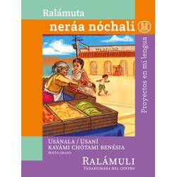 Libro de Proyecto en mi lengua Sexto de Primaria. Tarahumara (Ralámuli)