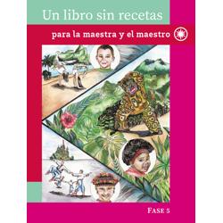 Un libro sin recetas, para la maestra y el maestro. Fase 5